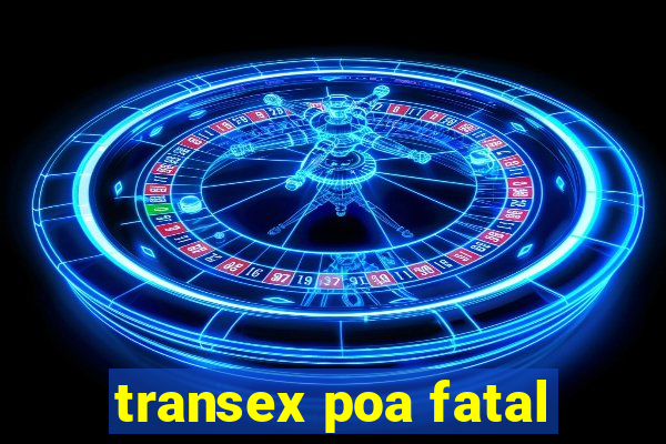 transex poa fatal